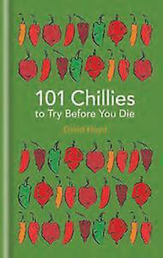 101 Chillies to Try Before You Die