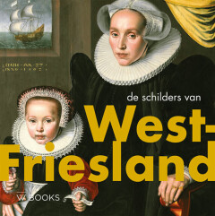 Jim van der Meer Mohr De Schilders Van West-Friesland / Kunstenaarskolonies En Kunststromingen In Nederland