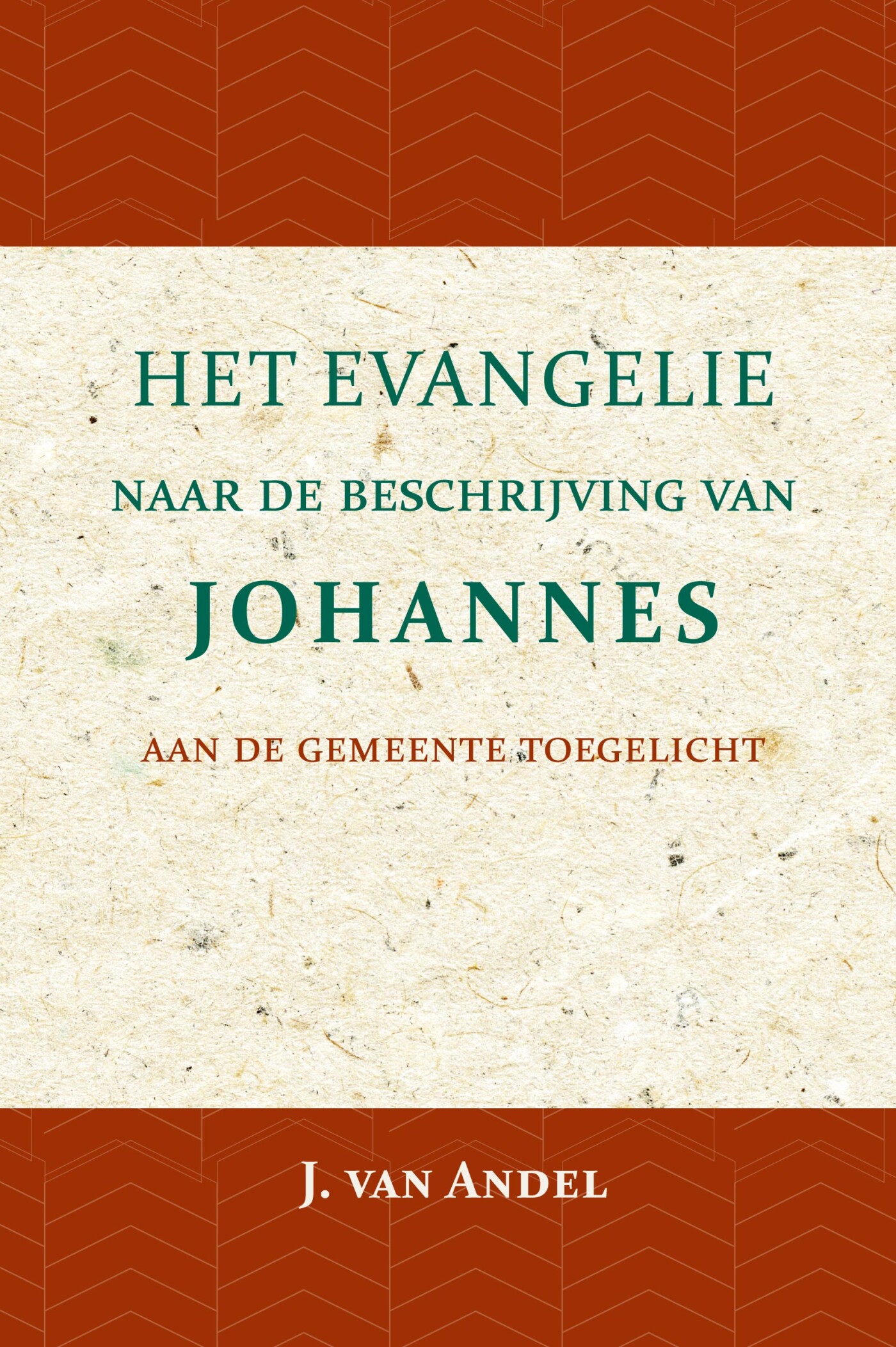 J. van Andel Het Evangelie Naar De Beschrijving Van Johannes