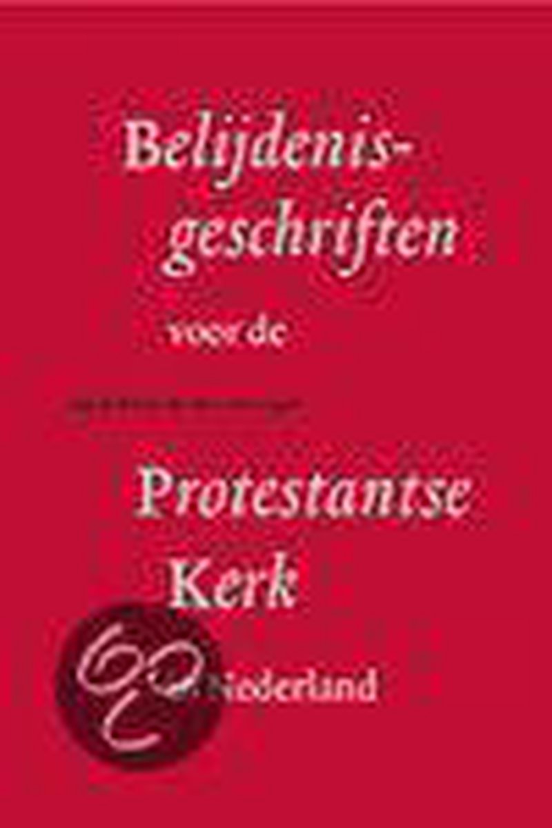 Belijdenisgeschriften Voor De Protestanse Kerk In Nederland