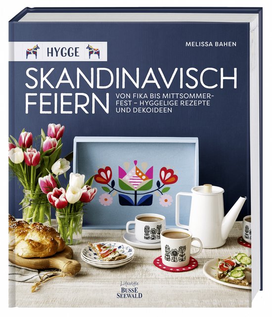 Hygge - Skandinavisch feiern. Von Fika bis Mittsommerfest - Hyggelige Rezepte und Dekoideen