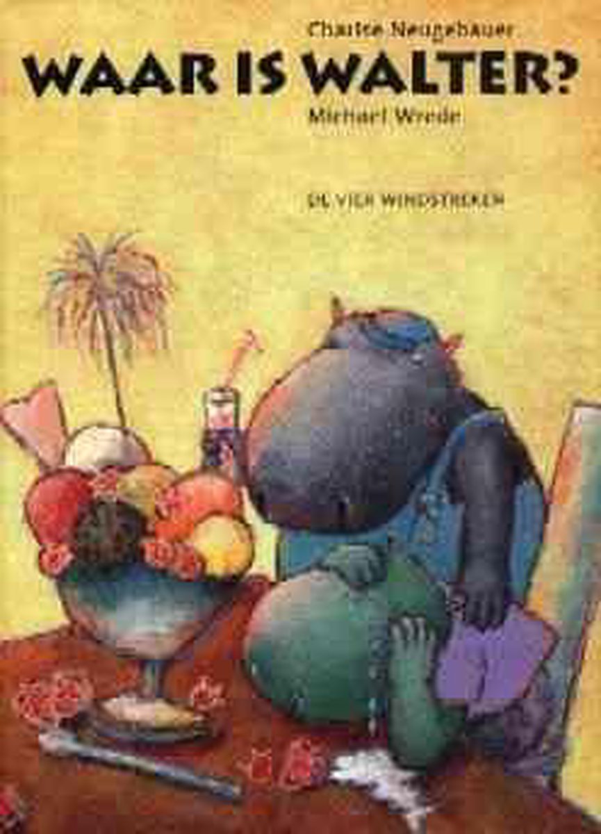 M. Wrede Waar Is Walter ? / Een Vier Windstreken Prentenboek