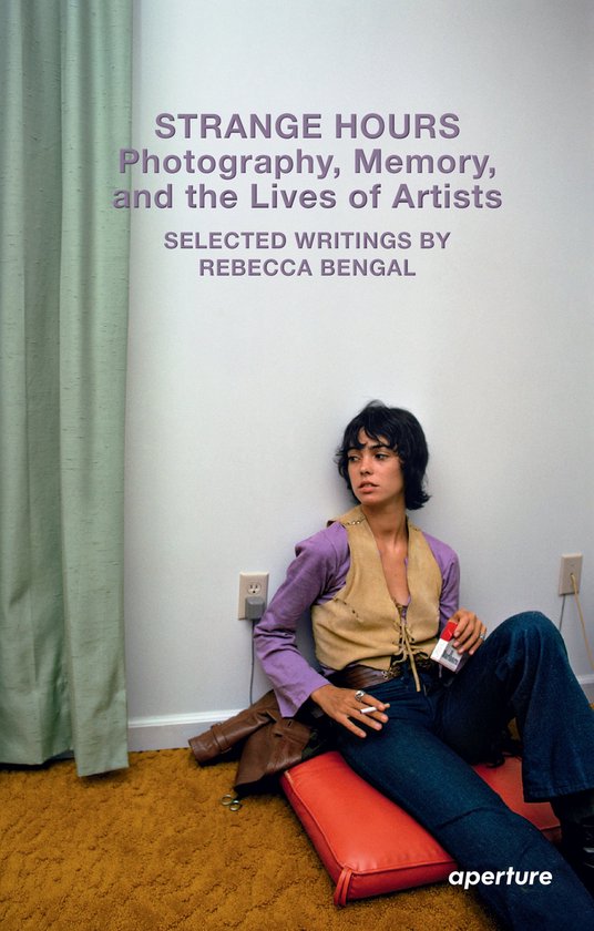Aperture Ideas- Strange Hours: Photography, Memory, and the Lives of Artists