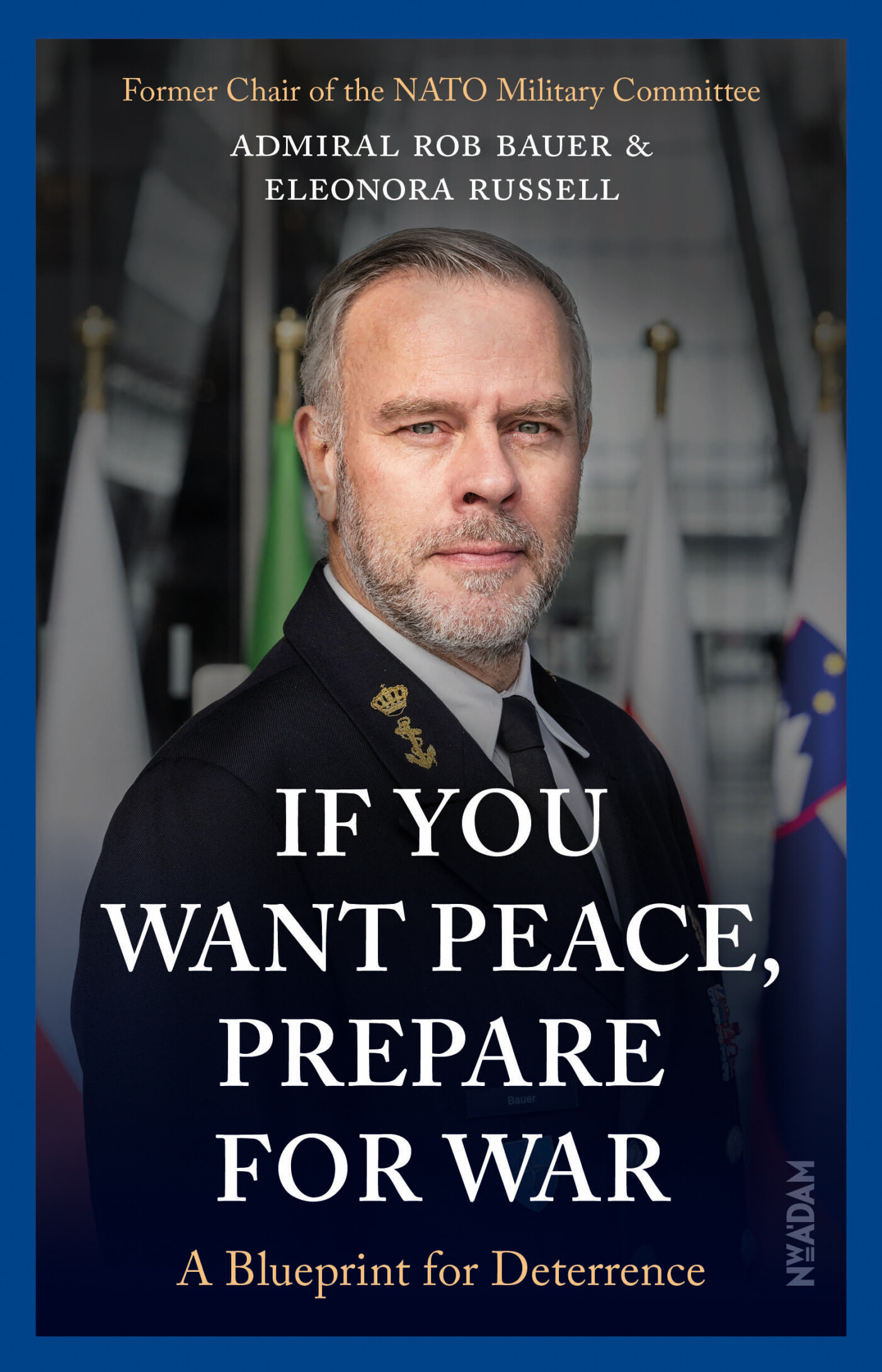 Rob Bauer If You Want Peace, Prepare For War