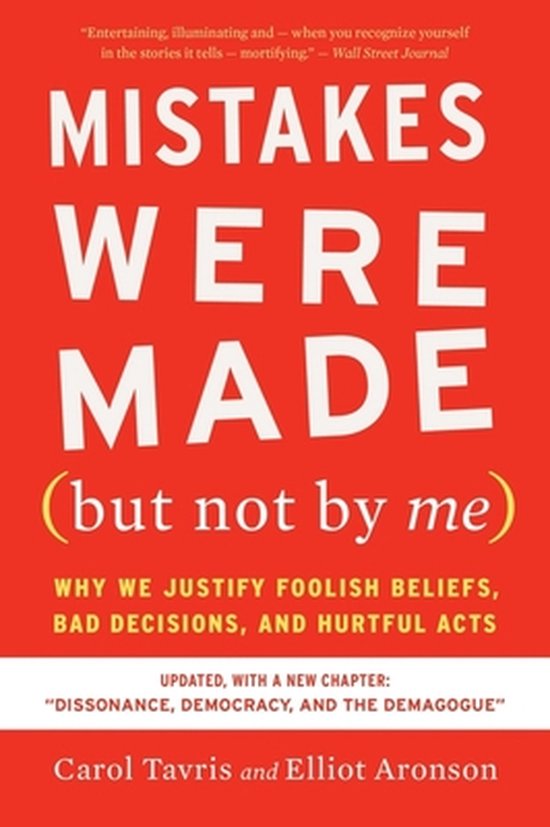 Carol Tavris Mistakes Were Made But Not By Me Third Edition Why We Justify Foolish Beliefs, Bad Decisions, And Hurtful Acts
