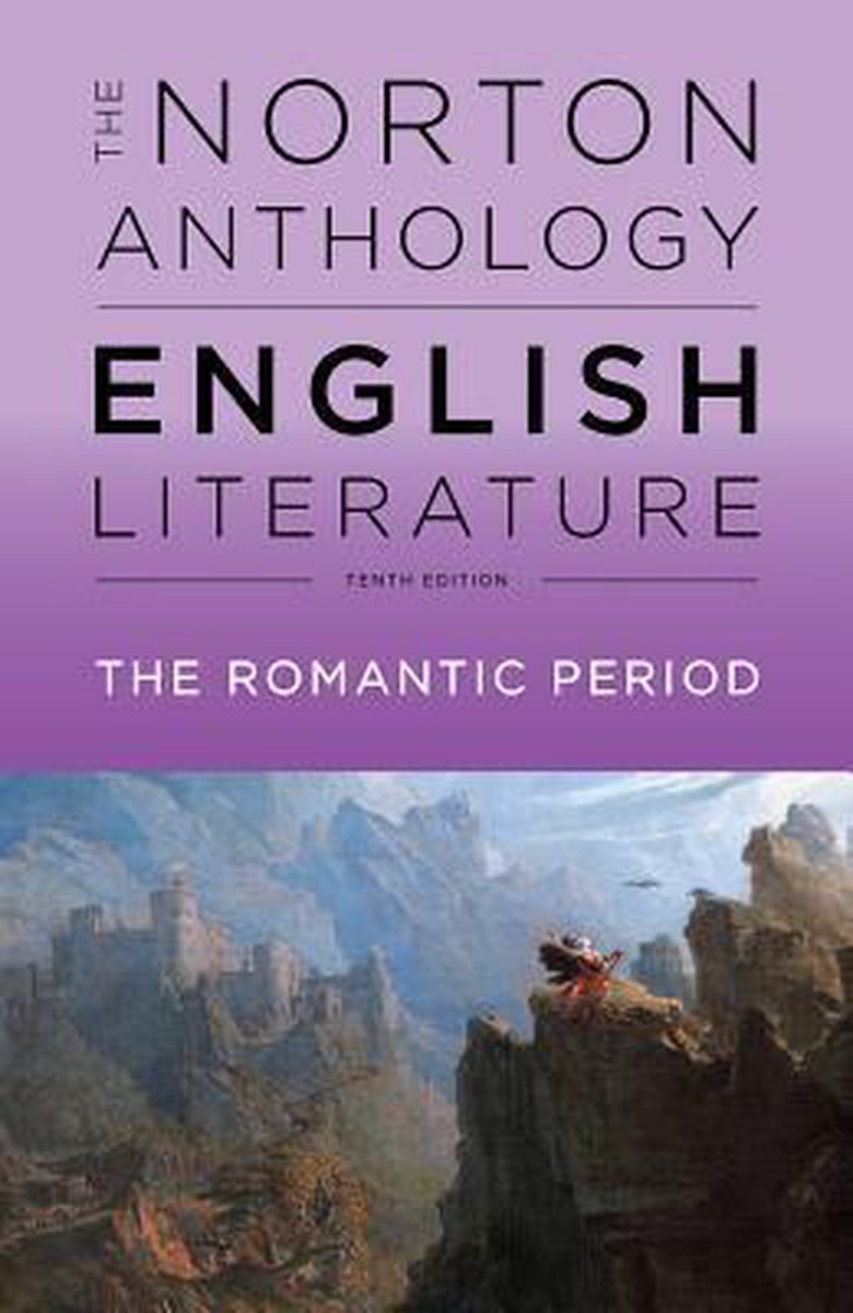 The Norton Anthology of English Literature – The Romantic Period, 10th Edition, Vol D