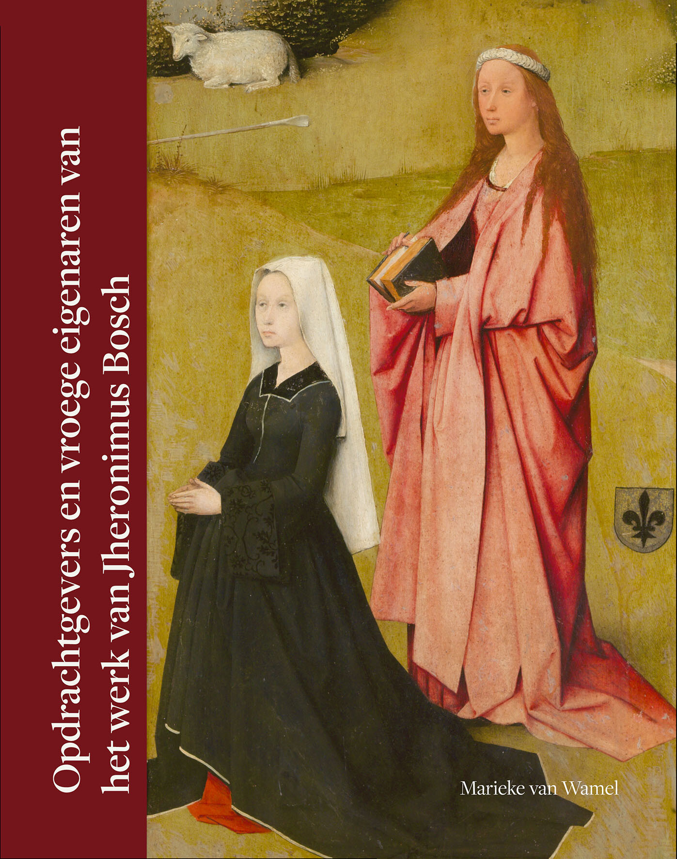Opdrachtgevers en vroege eigenaren van het werk van Jheronimus Bosch / Nijmeegse kunsthistorische studies / 27