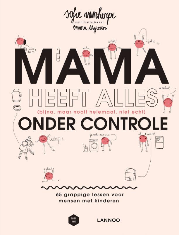 Mama Baas - Mama heeft alles (bijna, maar nooit helemaal, niet echt) onder controle