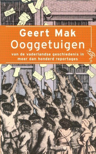 Ooggetuigen van de Vaderlandse Geschiedenis in meer dan honderd Reportages