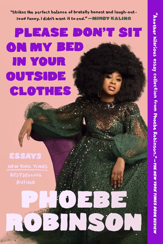Phoebe Robinson Please Don't Sit On My Bed In Your Outside Clothes