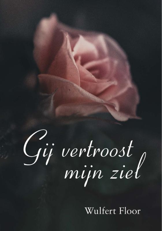 Wulfert Floor Gij Vertroost Mijn Ziel