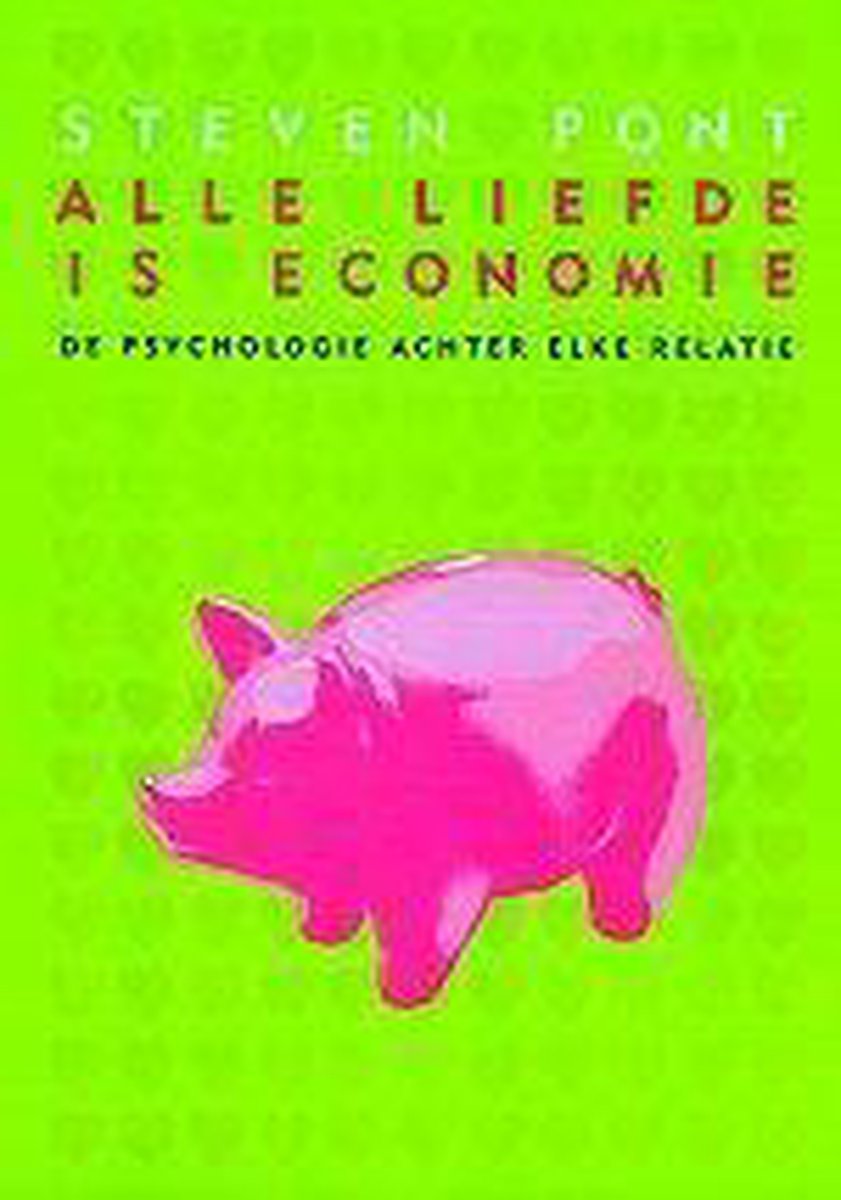 Steven Pont Alle Liefde Is Economie