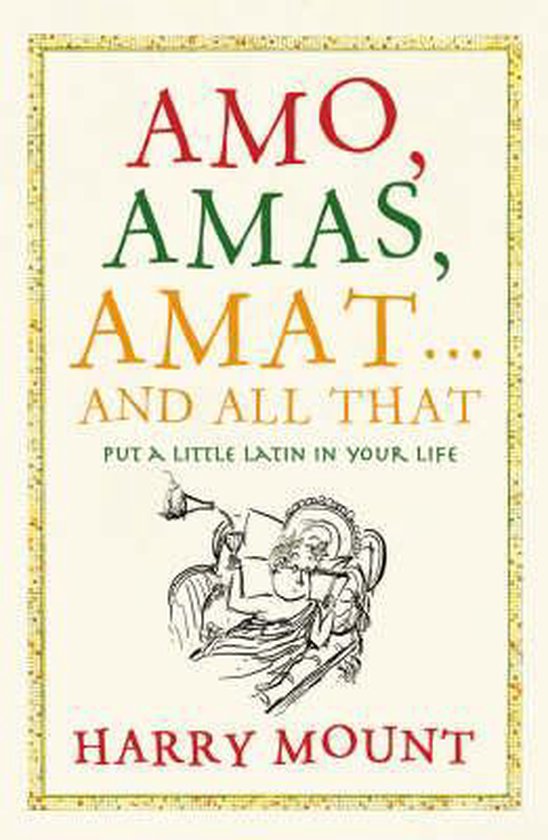 Amo, Amas, Amat... and All That