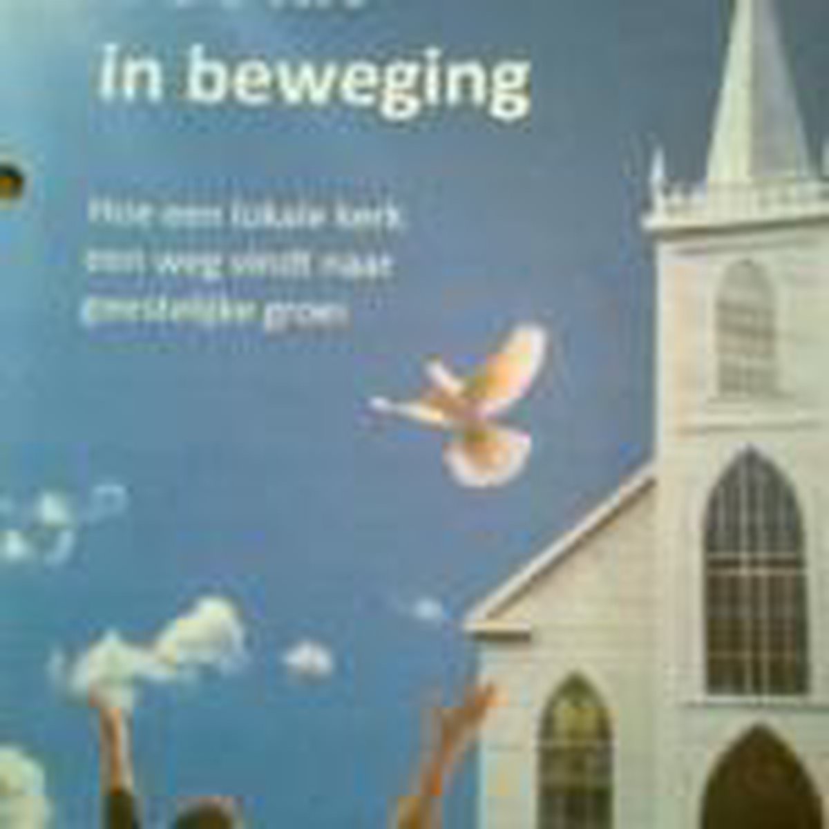 De PKN in beweging, hoe een lokale kerk een weg vind naar geestelijke groei.