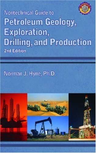 Nontechnical Guide To Petroleum Geology, Exploration, Drilling, And Production