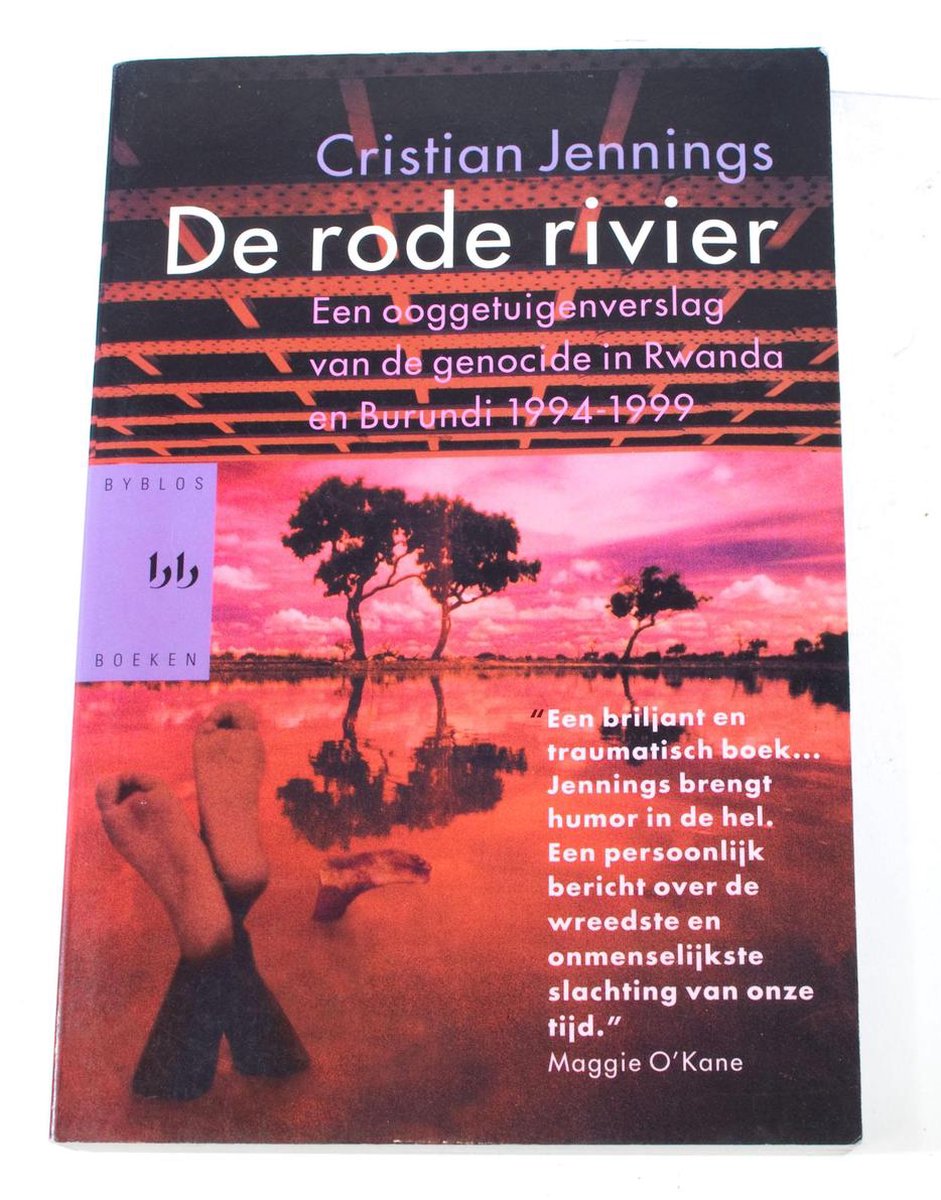 DE RODE RIVIER, OOGGETUIGENVERSLAG VAN DE GENOCIDE IN RWANDA EN BURUNDI 1994-1999