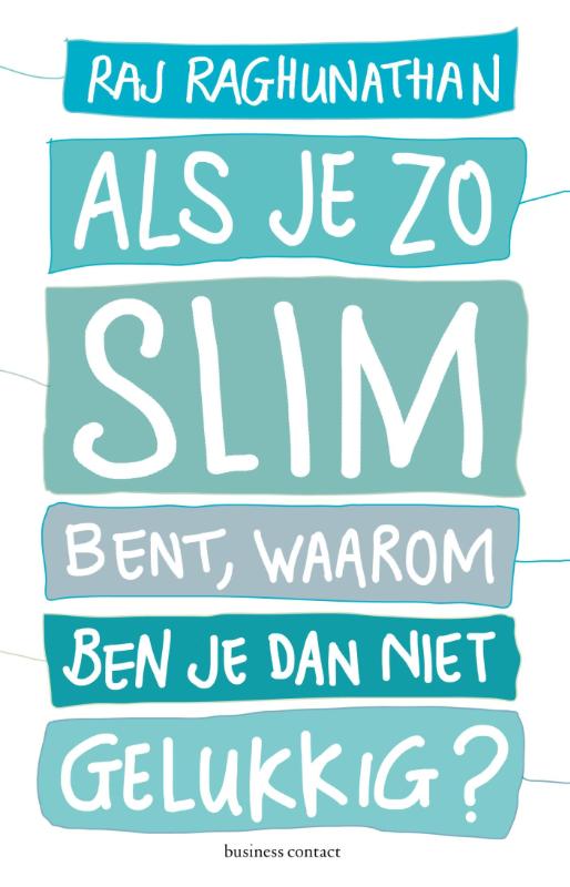 boekenbalie_9789047006954_cover Als je zo slim bent, waarom ben je dan niet gelukkig?