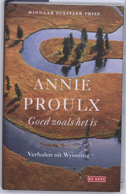 A. Proulx Goed Zoals Het Is / Verhalen Uit Wyoming / 3
