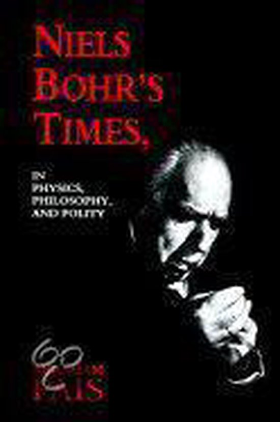 Abraham Pais Niels Bohr's Times