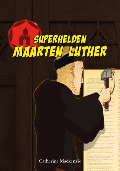 Maarten Luther / Superhelden uit de kerk / 1