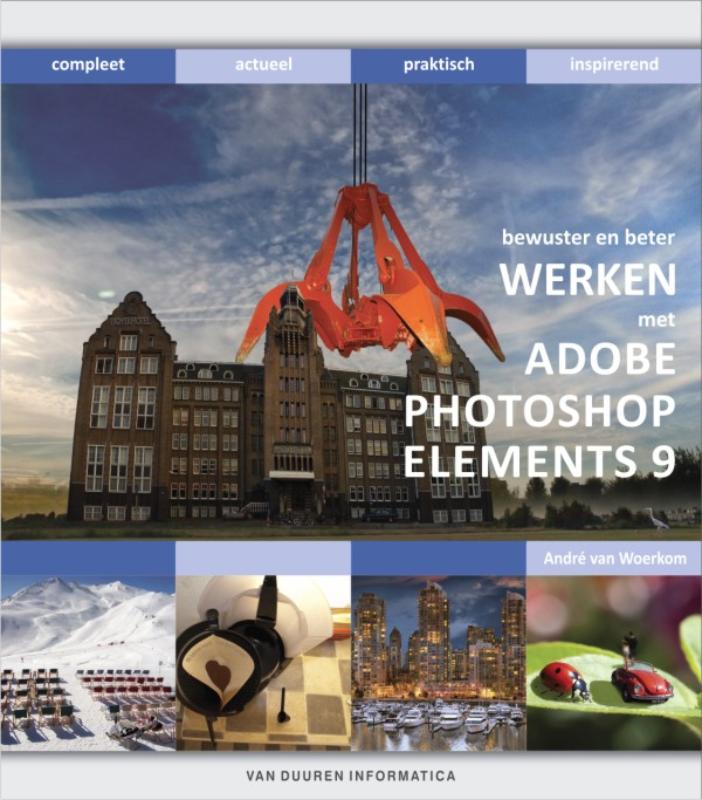 Werken met Adobe Photoshop Elements 9 / Bewuster en beter