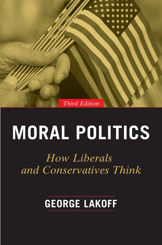George Lakoff Moral Politics - How Liberals And Conservatives Think, Third Edition