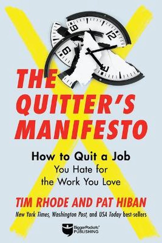 The Quitter's Manifesto: Quit a Job You Hate for the Work You Love