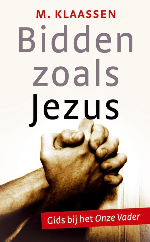 M. Klaassen Bidden Zoals Jezus