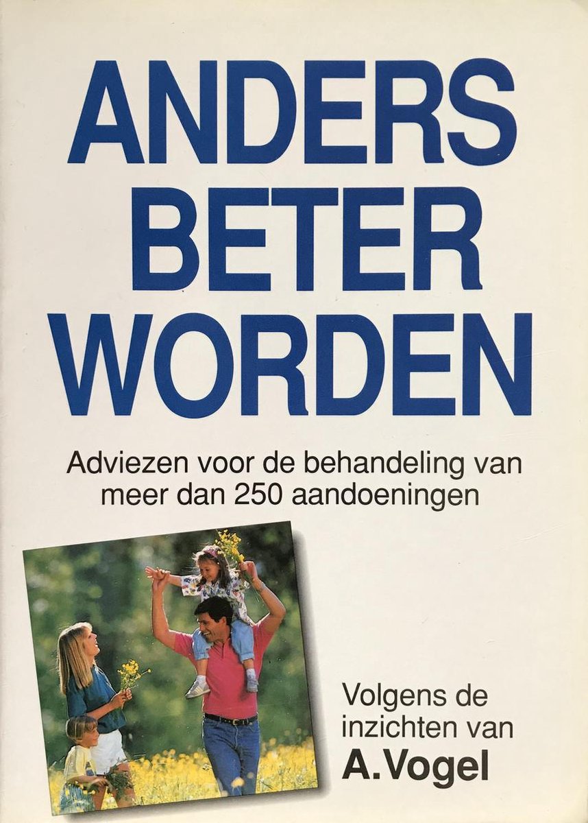 Anders beter worden, volgens de inzichten van A. Vogel