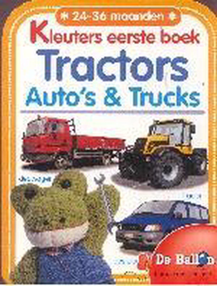 Tractors, auto's en trucks / 24-36 mnd / Kleuters eerste boek