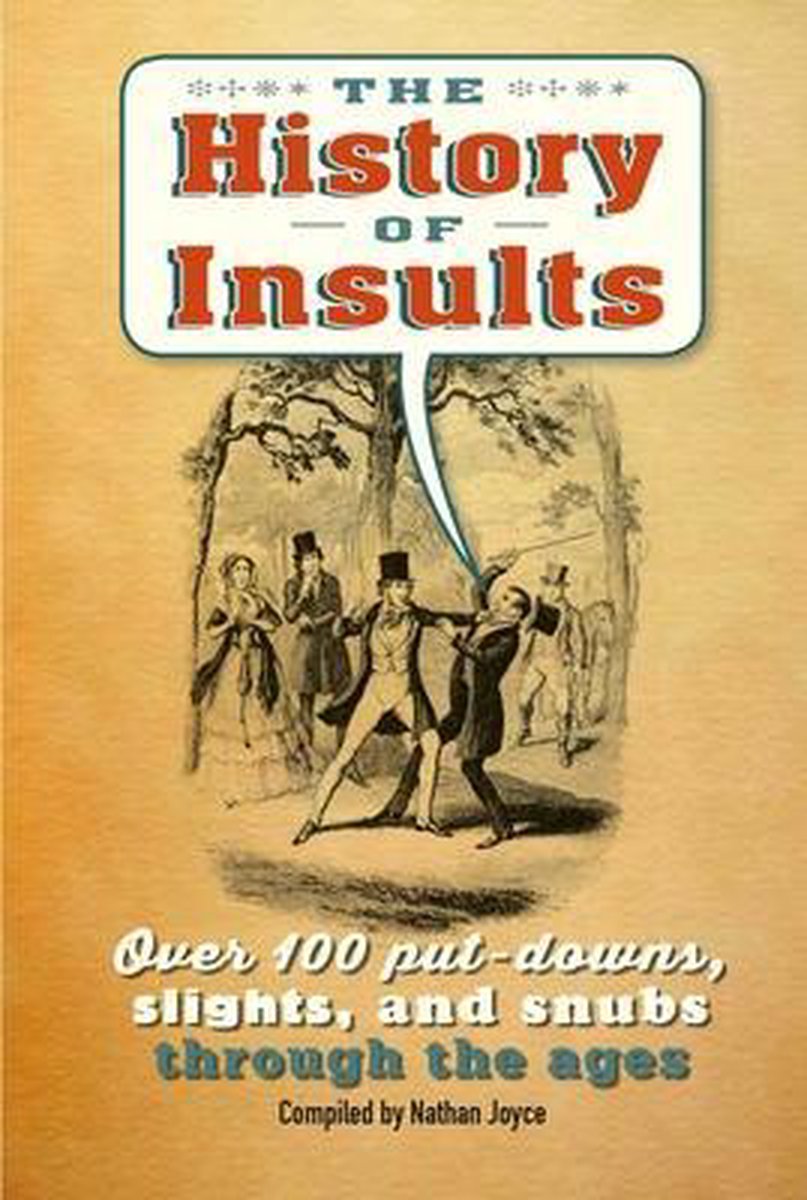 The History of Insults: Over 100 Put-Downs, Slights, and Snubs Through the Ages