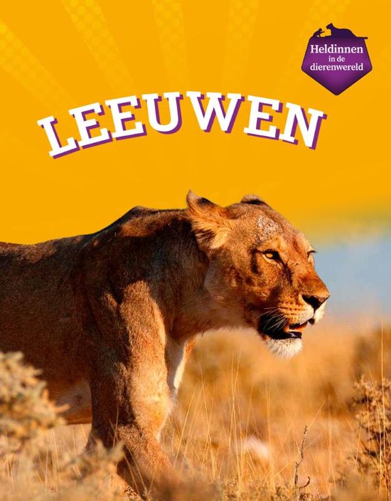boekenbalie_9789464394306_cover Leeuwinnen - Jagers van de troep / Heldinnen in de dierenwereld