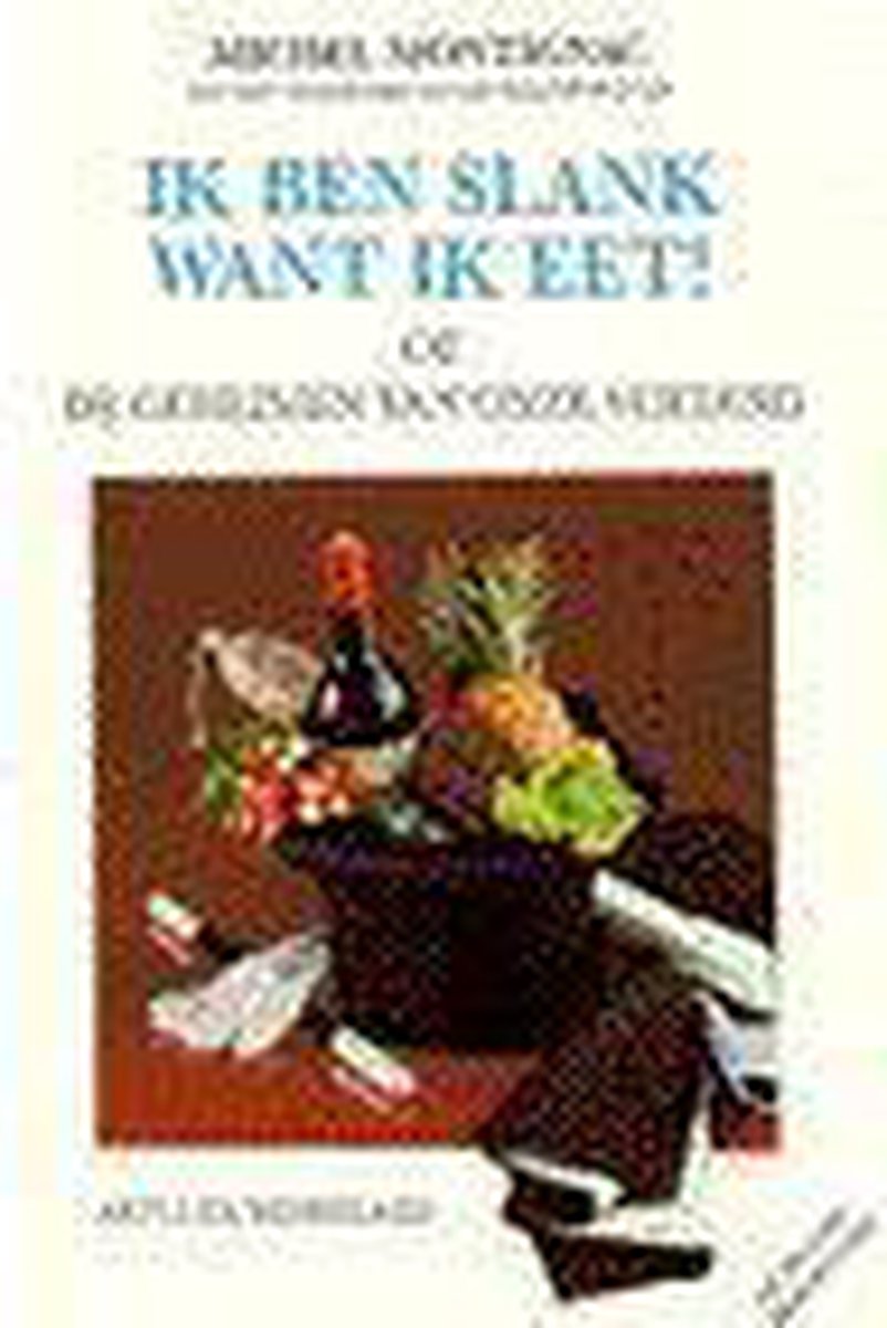 boekenbalie_9789080078666_cover Ik ben slank want ik eet!, of De geheimen van onze voeding