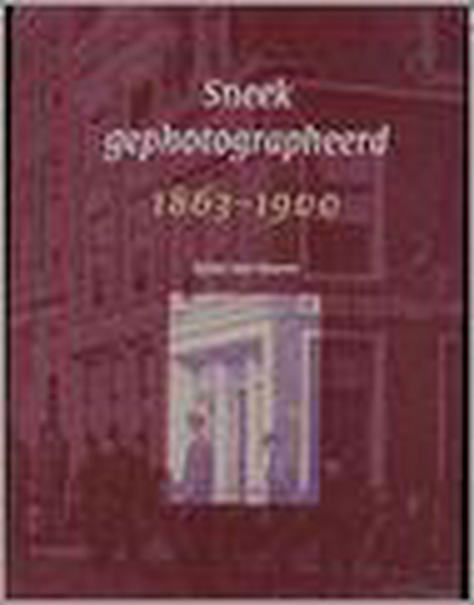 1863-1900 Sneek gephotographeerd