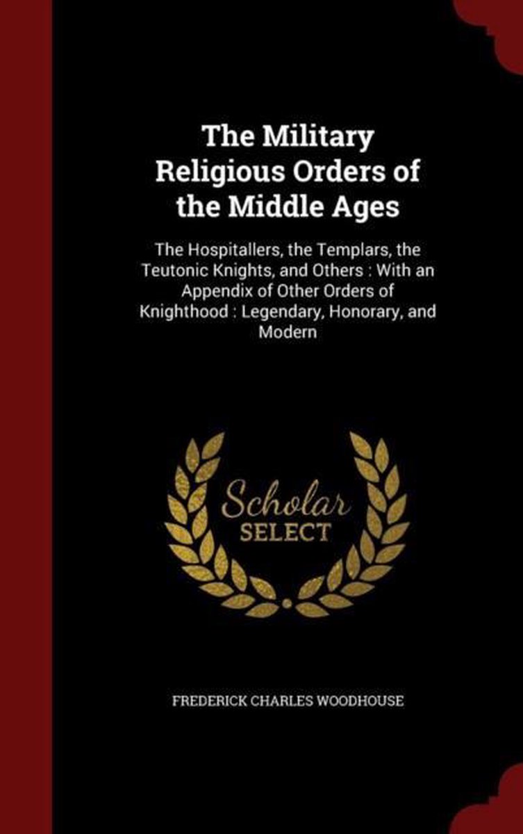 The Military Religious Orders of the Middle Ages