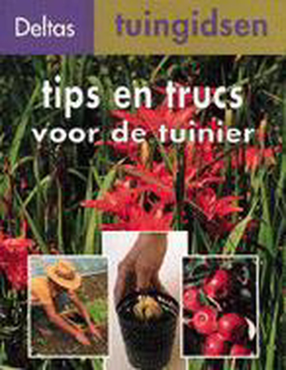 Deltas tuingidsen 10. tips en trucs voor de tuinier