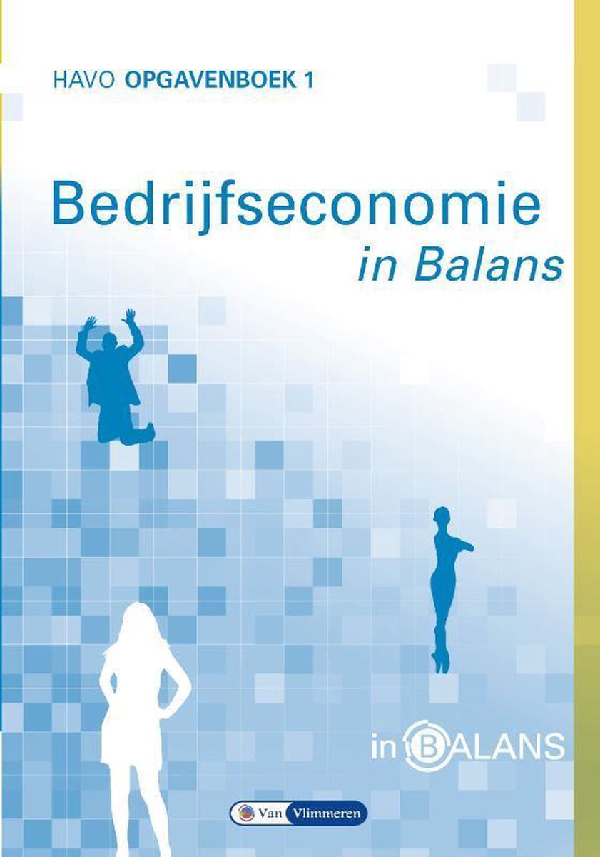 Sarina van Vlimmeren Havo / Bedrijfseconomie In Balans Opgavenboek 1 Havo / Opgavenboek 1