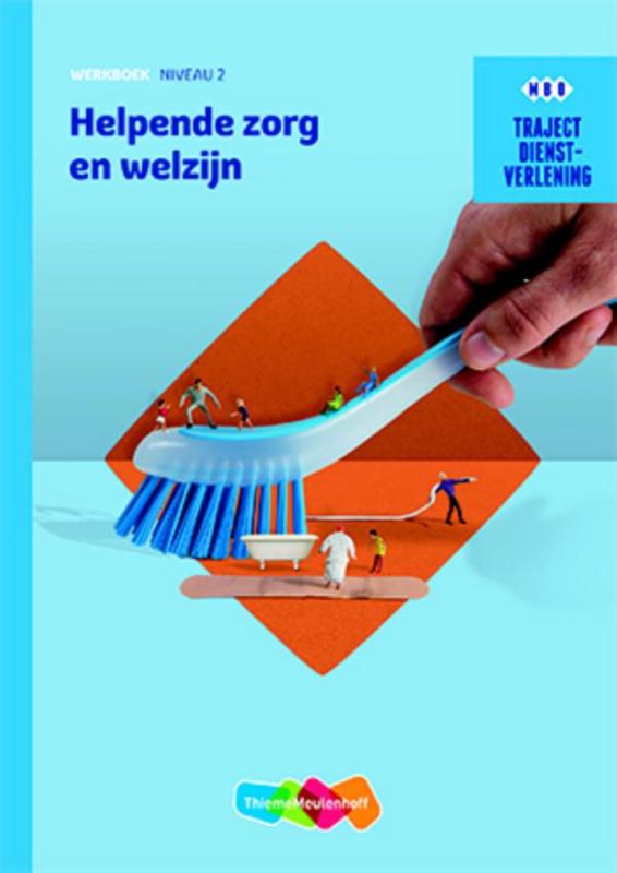 Dienstverlening Helpende zorg en welzijn / niveau 2 / werkboek / Traject Zorg & Welzijn