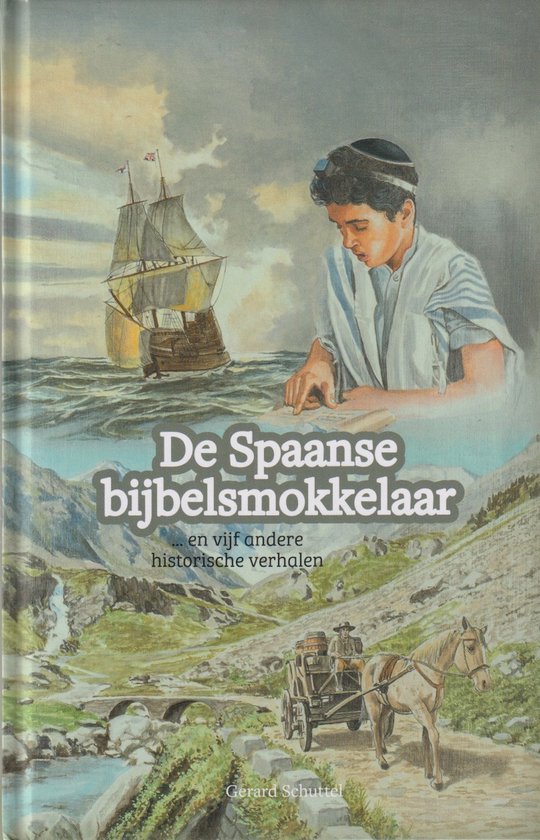 De Spaanse bijbelsmokkelaar ...en vijf andere historische verhalen