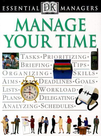DK Essential Managers Manage Your Time
