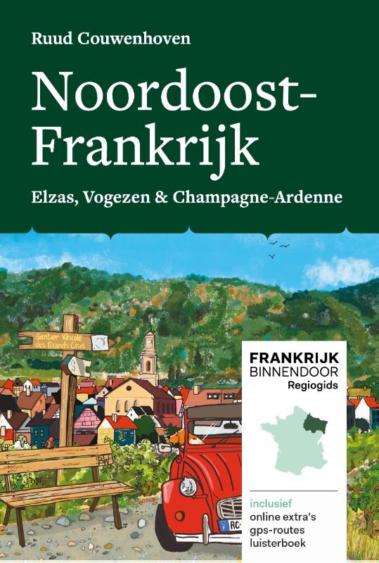 Noordoost-Frankrijk, Frankrijk Binnendoor / Frankrijk Binnendoor Regiogids / 2