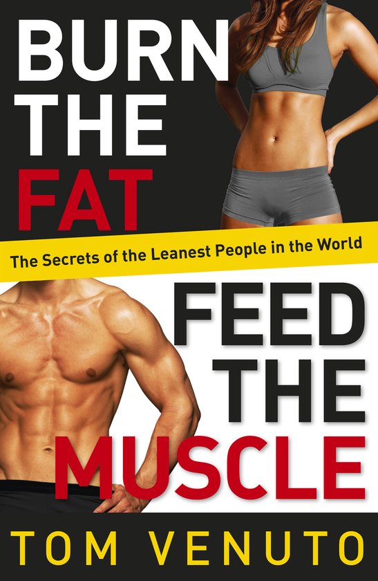 Tom Venuto Burn The Fat Feed The Muscle