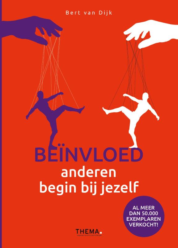 Bert van Dijk Beïnvloed Anderen, Begin Bij Jezelf
