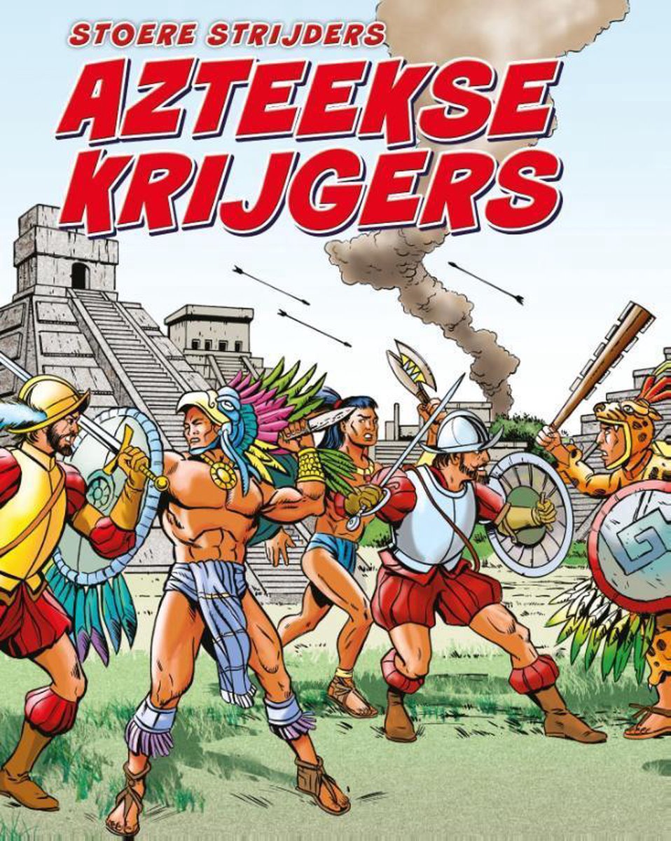 Stoere strijders - Stoere strijders Azteekse krijgers