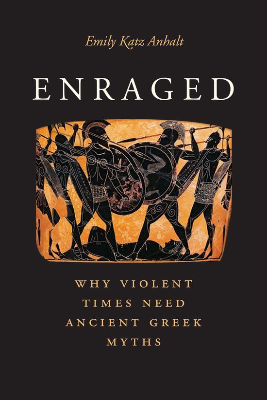 Enraged – Why Violent Times Need Ancient Greek Myths