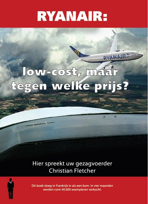 Christian Fletcher Ryanair , Low-cost, Maar Tegen Welke Prijs?