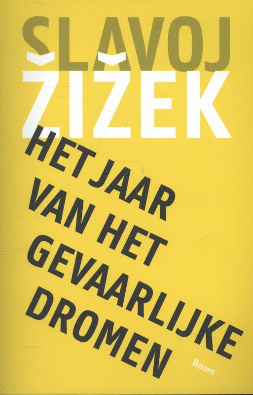 Slavoj Zizek Het Jaar Van Het Gevaarlijke Dromen