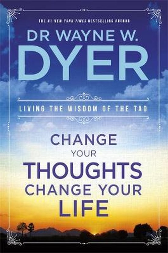 Dr. Wayne W. Dyer Change Your Thoughts, Change Your Life