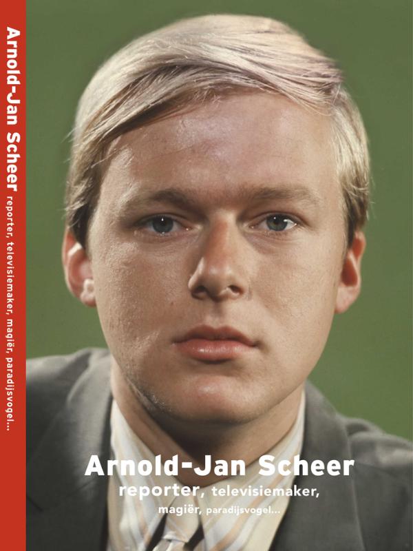 Arnold-Jan Scheer, Reporter, Televisiemaker, Magier, Paradijsvogel