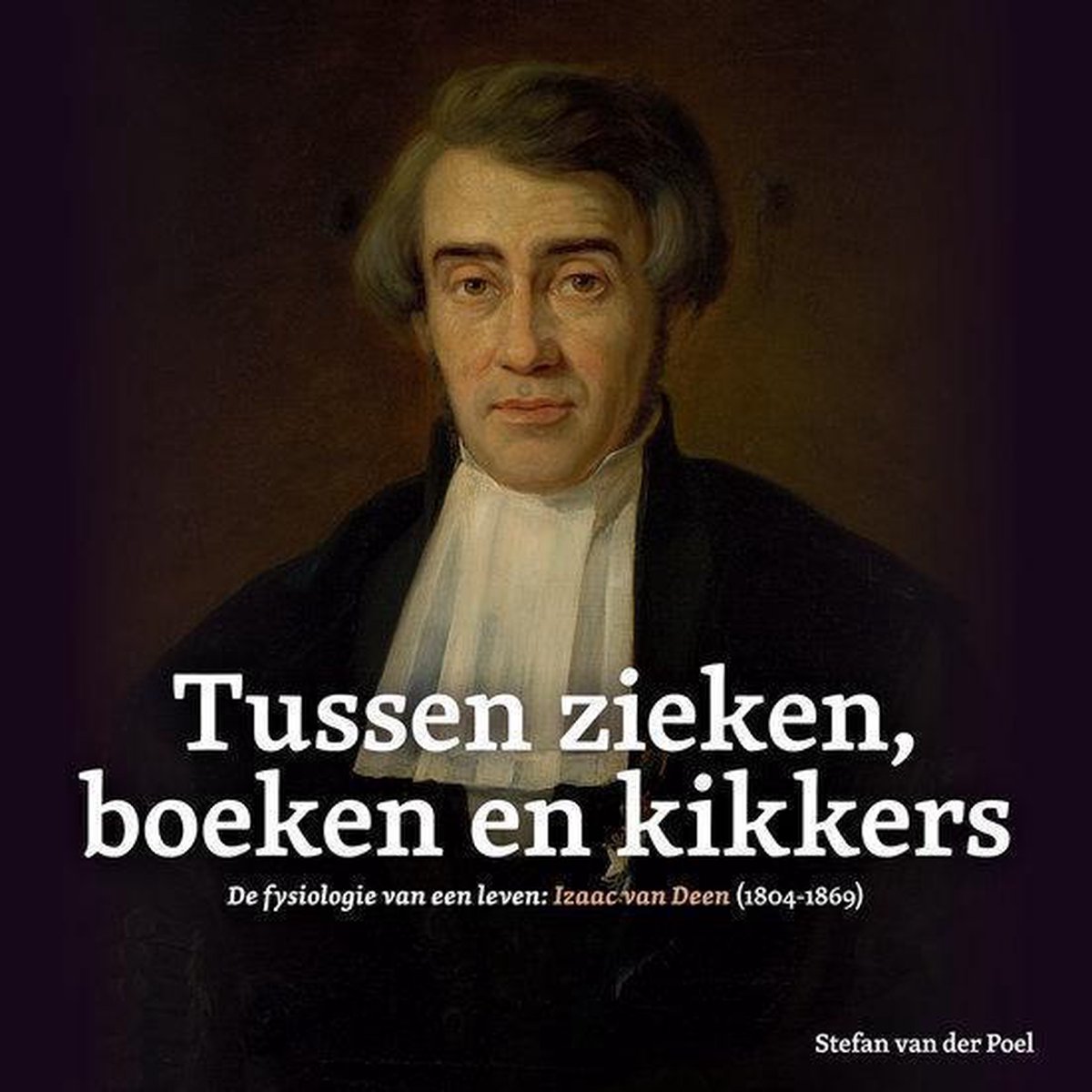 Tussen zieken, boeken en kikkers: De fysiologie van een leven: Izaac van Deen (1804-1869)